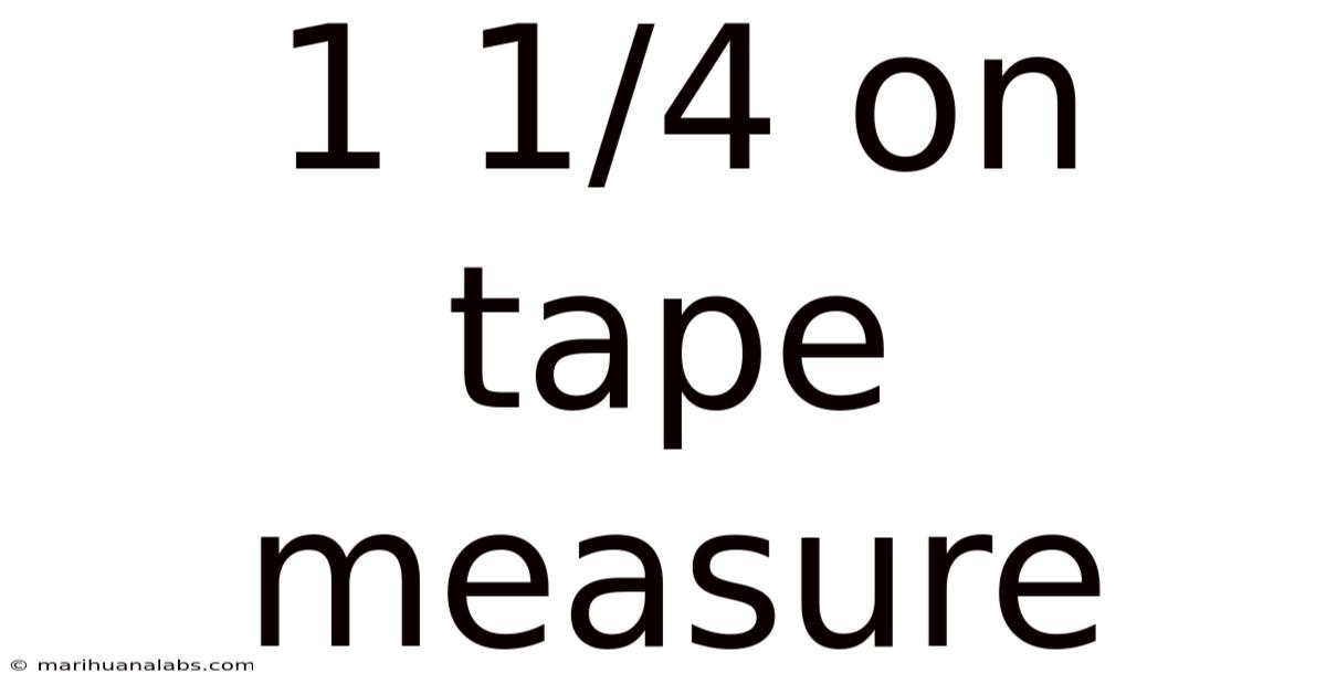 1 1/4 On Tape Measure
