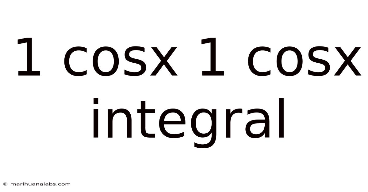 1 Cosx 1 Cosx Integral