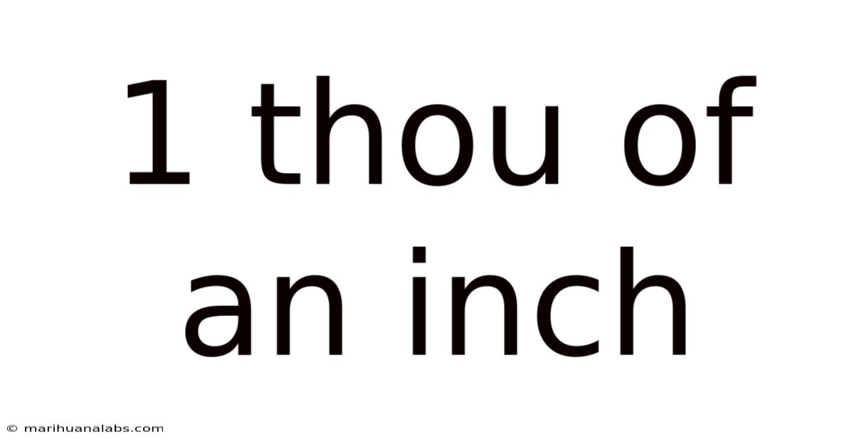 1 Thou Of An Inch