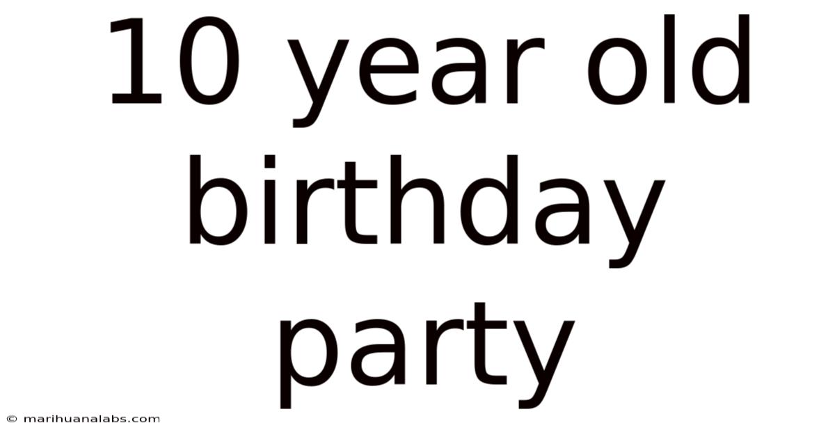 10 Year Old Birthday Party
