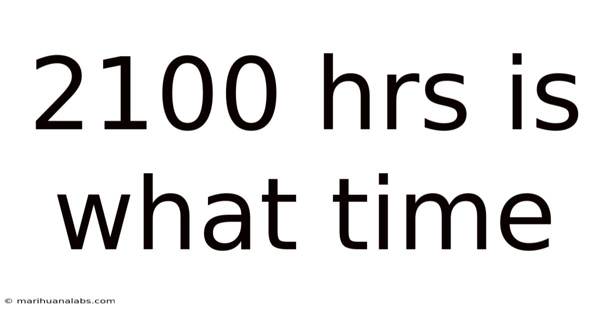 2100 Hrs Is What Time