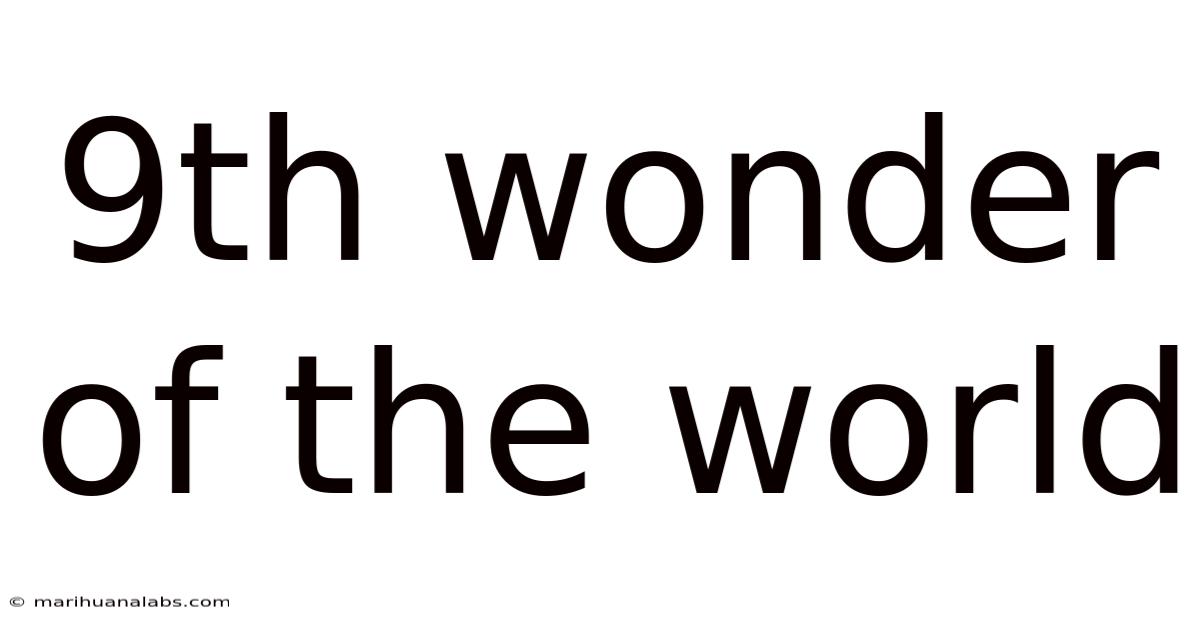 9th Wonder Of The World