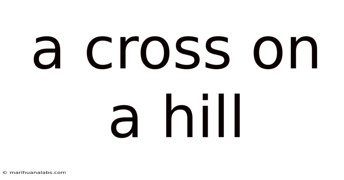A Cross On A Hill