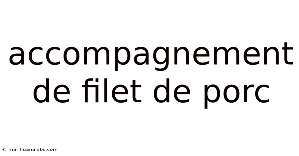 Accompagnement De Filet De Porc