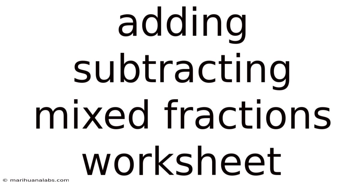 Adding Subtracting Mixed Fractions Worksheet
