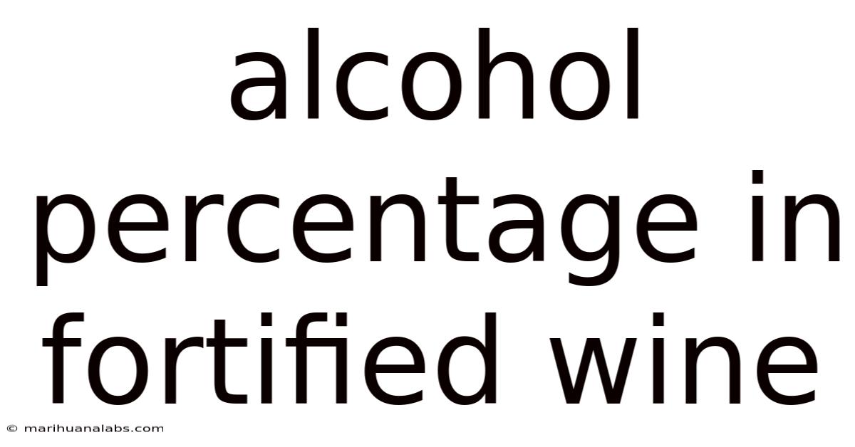 Alcohol Percentage In Fortified Wine