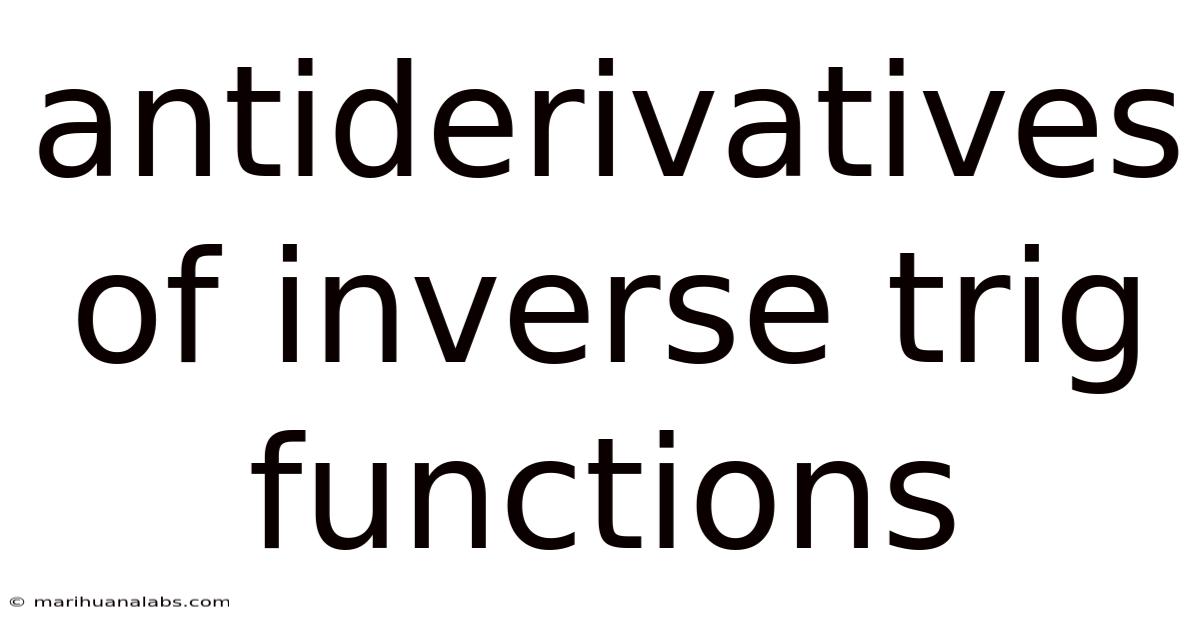 Antiderivatives Of Inverse Trig Functions