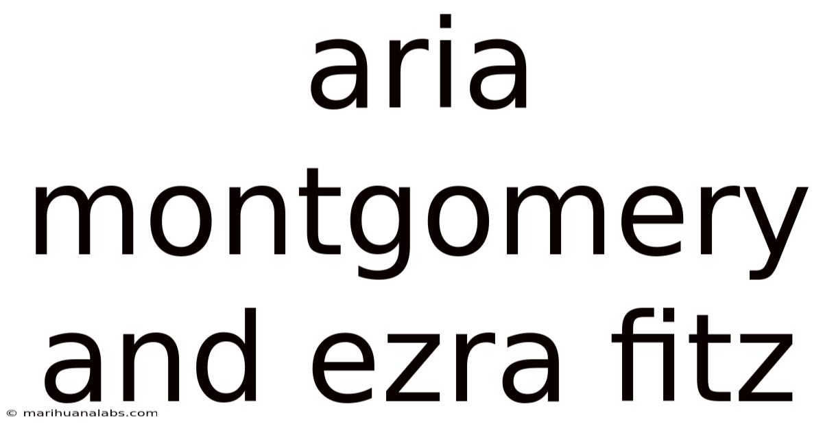 Aria Montgomery And Ezra Fitz