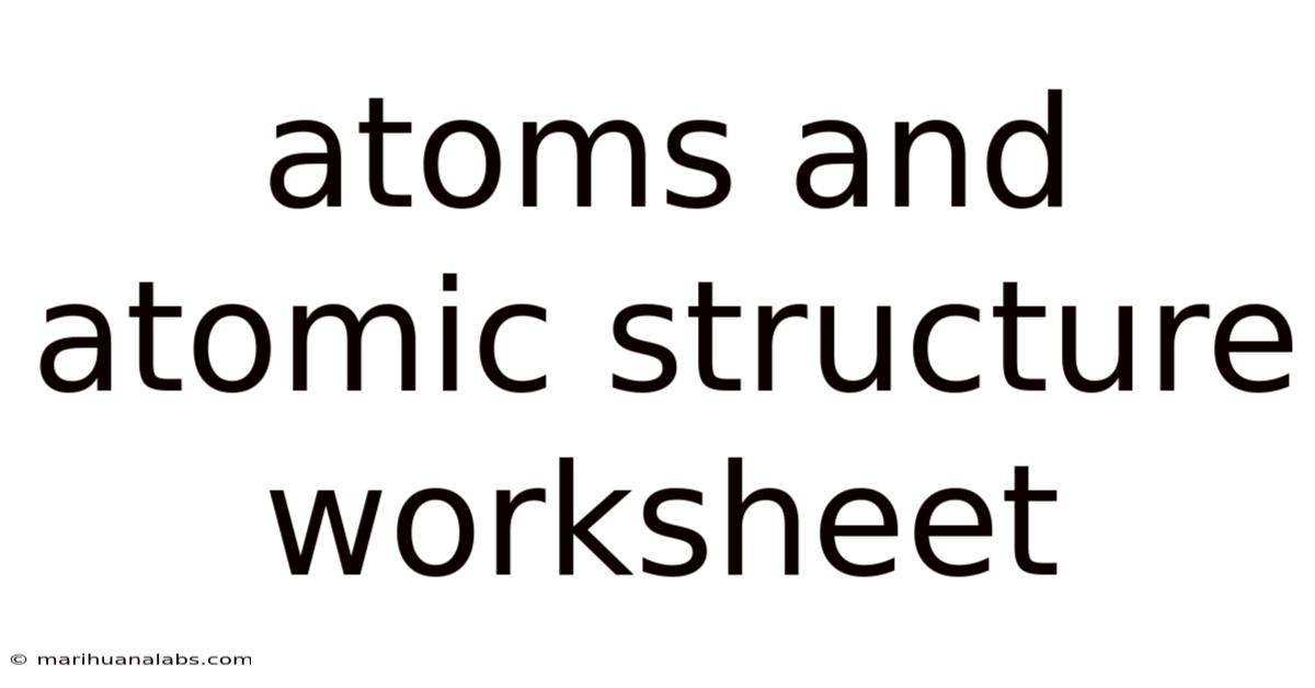 Atoms And Atomic Structure Worksheet