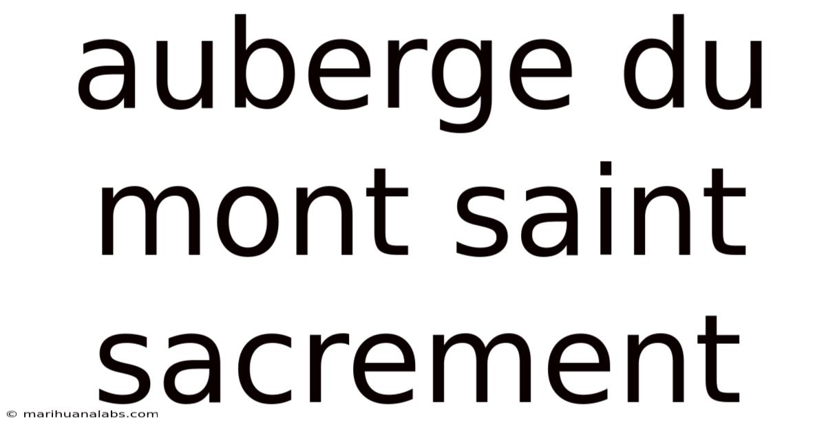 Auberge Du Mont Saint Sacrement