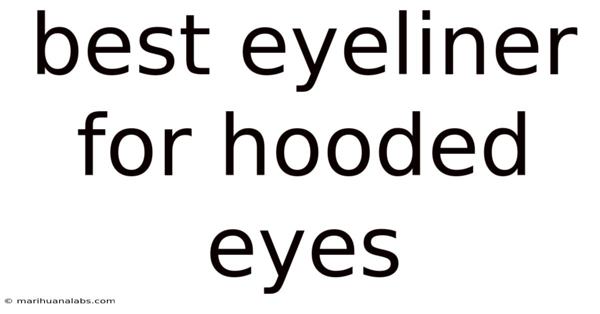 Best Eyeliner For Hooded Eyes