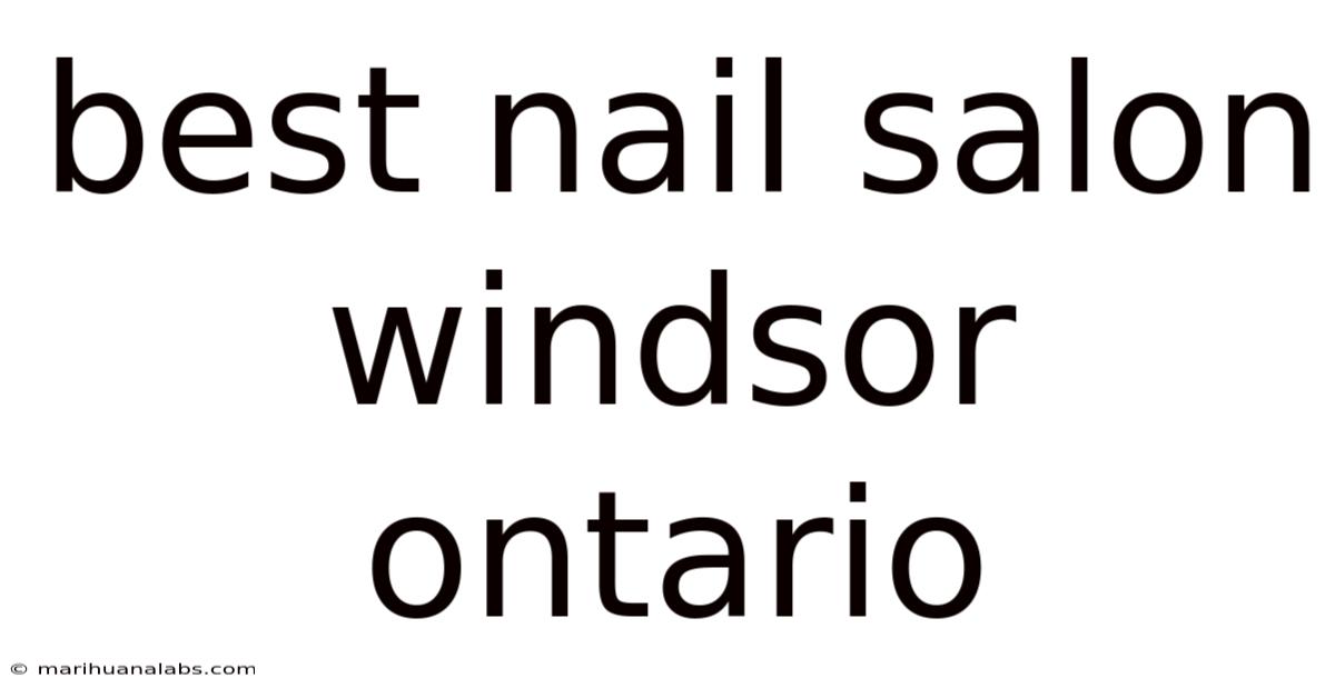 Best Nail Salon Windsor Ontario