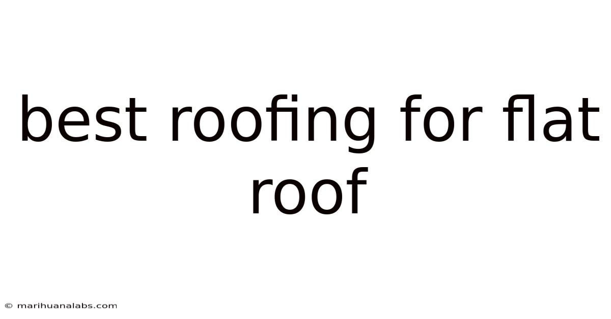 Best Roofing For Flat Roof