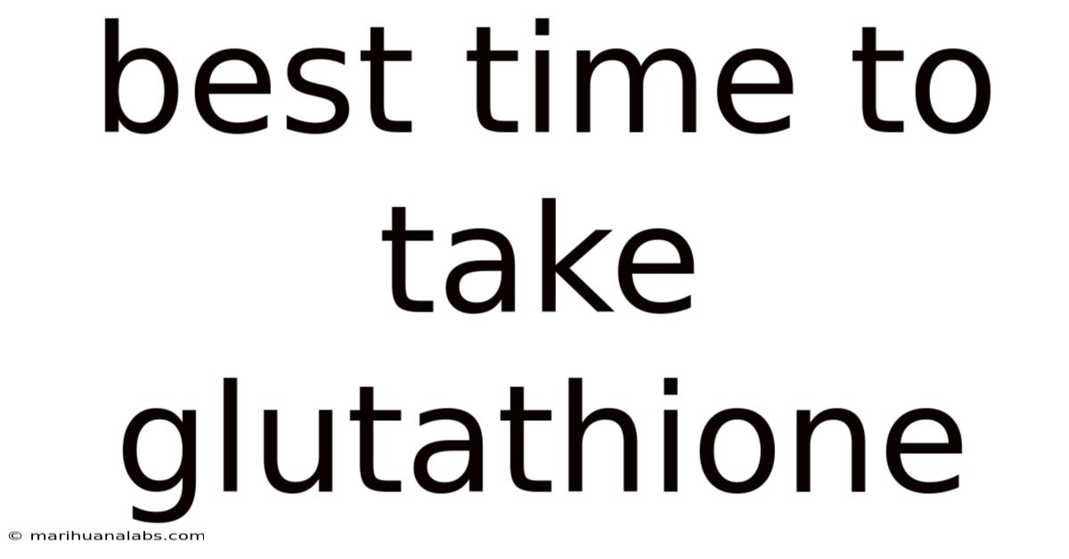 Best Time To Take Glutathione