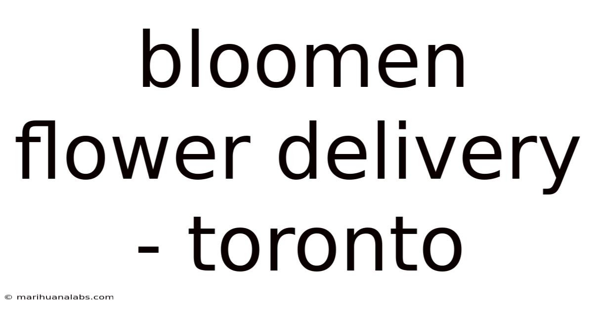 Bloomen Flower Delivery - Toronto