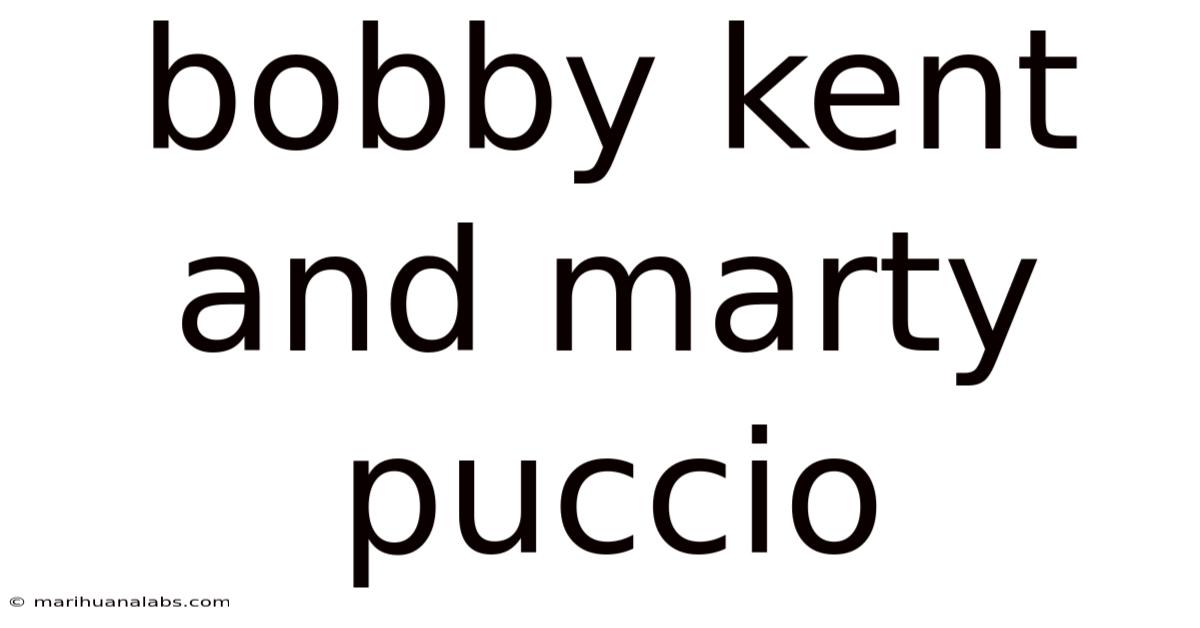 Bobby Kent And Marty Puccio