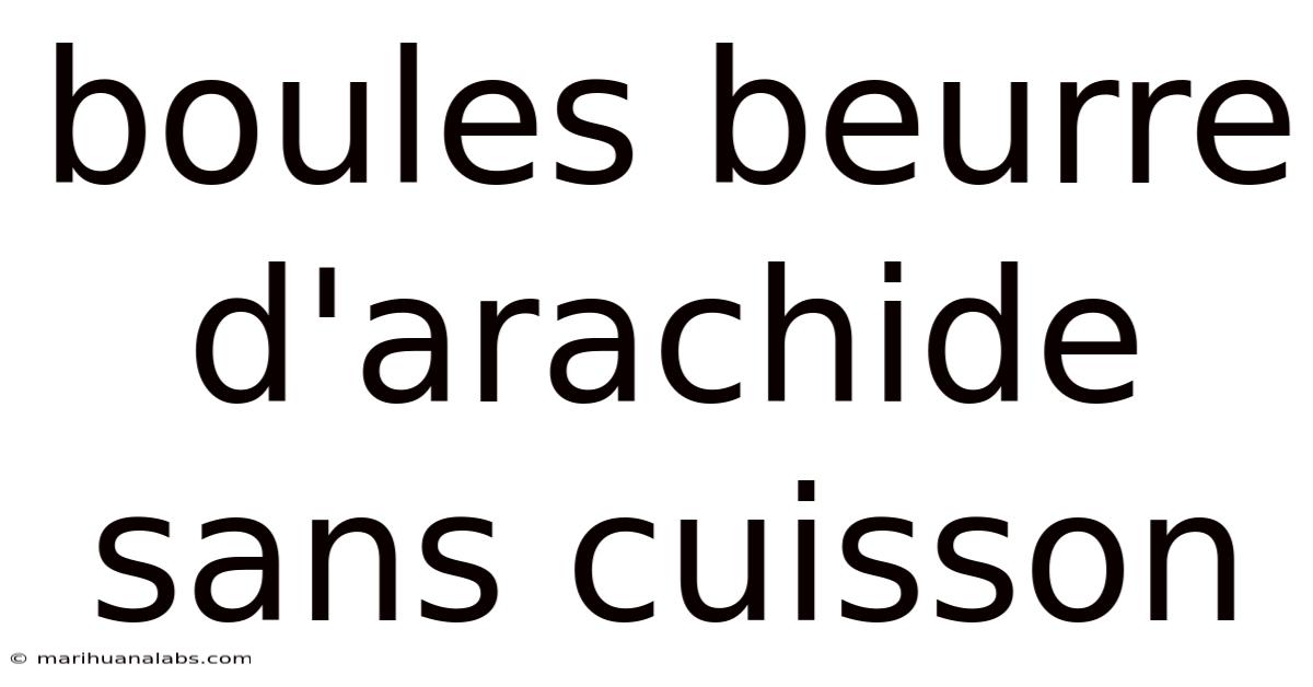 Boules Beurre D'arachide Sans Cuisson