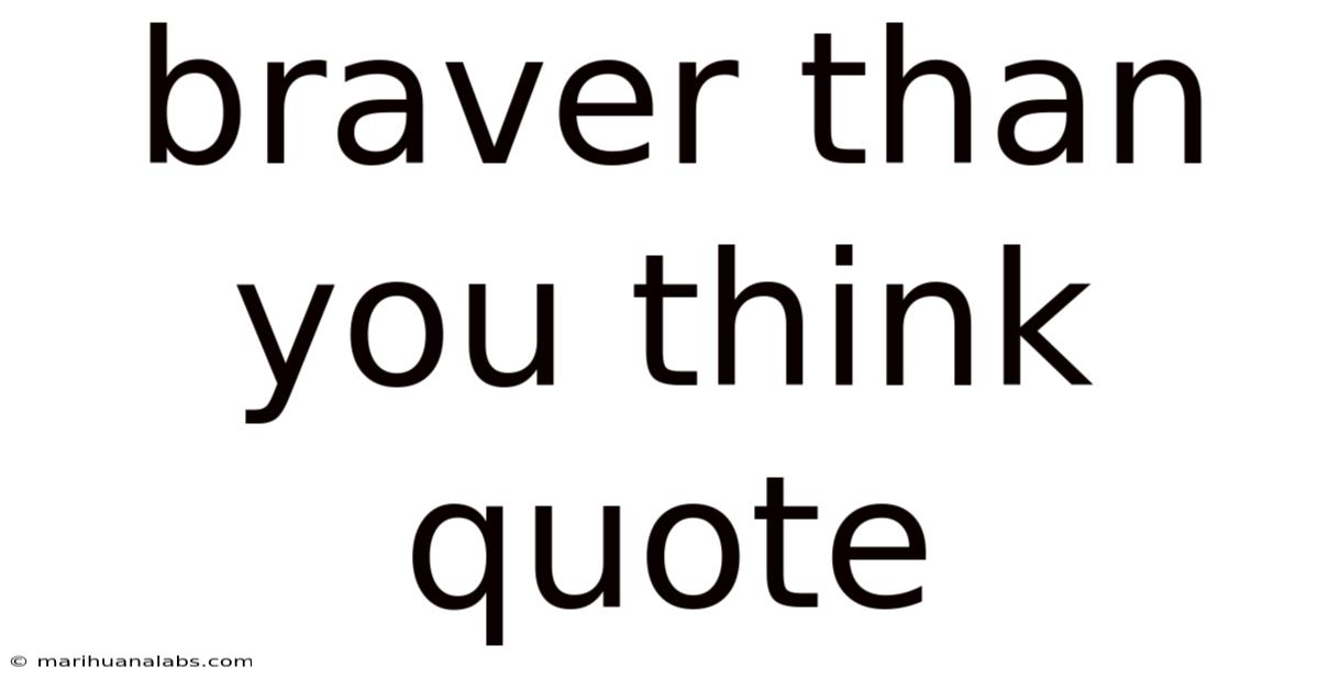 Braver Than You Think Quote