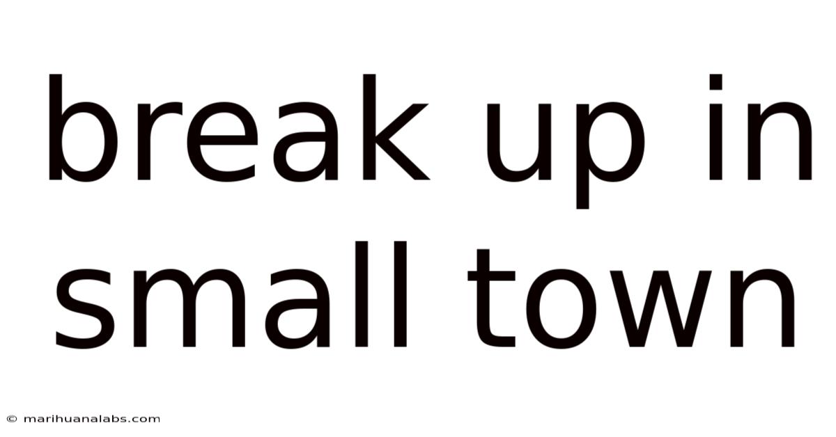 Break Up In Small Town