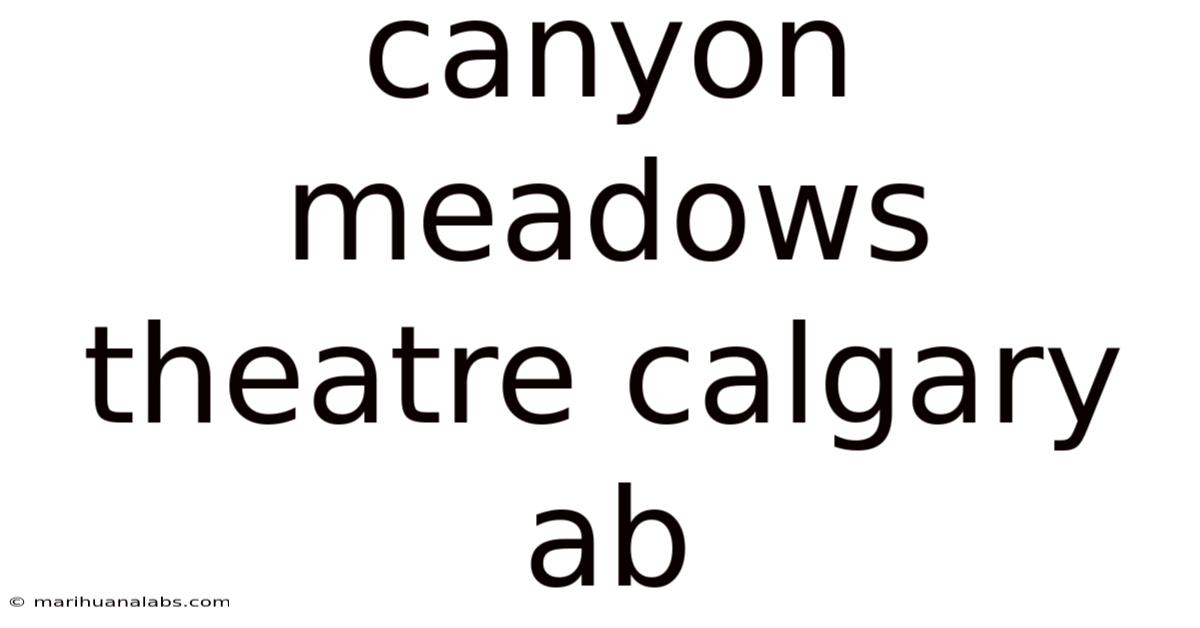 Canyon Meadows Theatre Calgary Ab