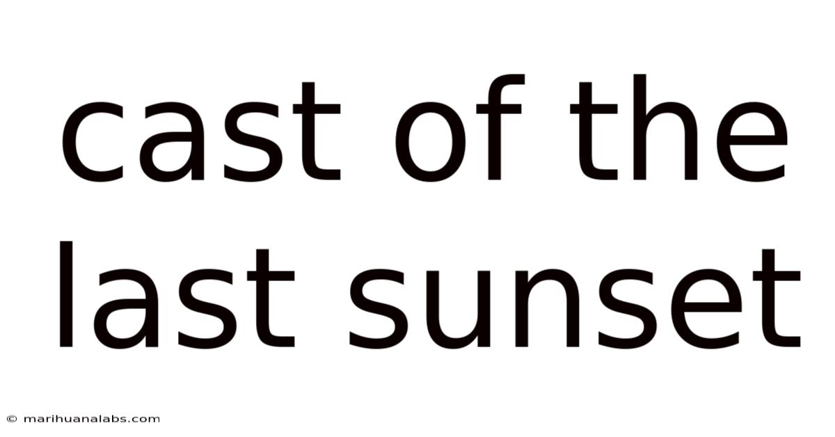 Cast Of The Last Sunset
