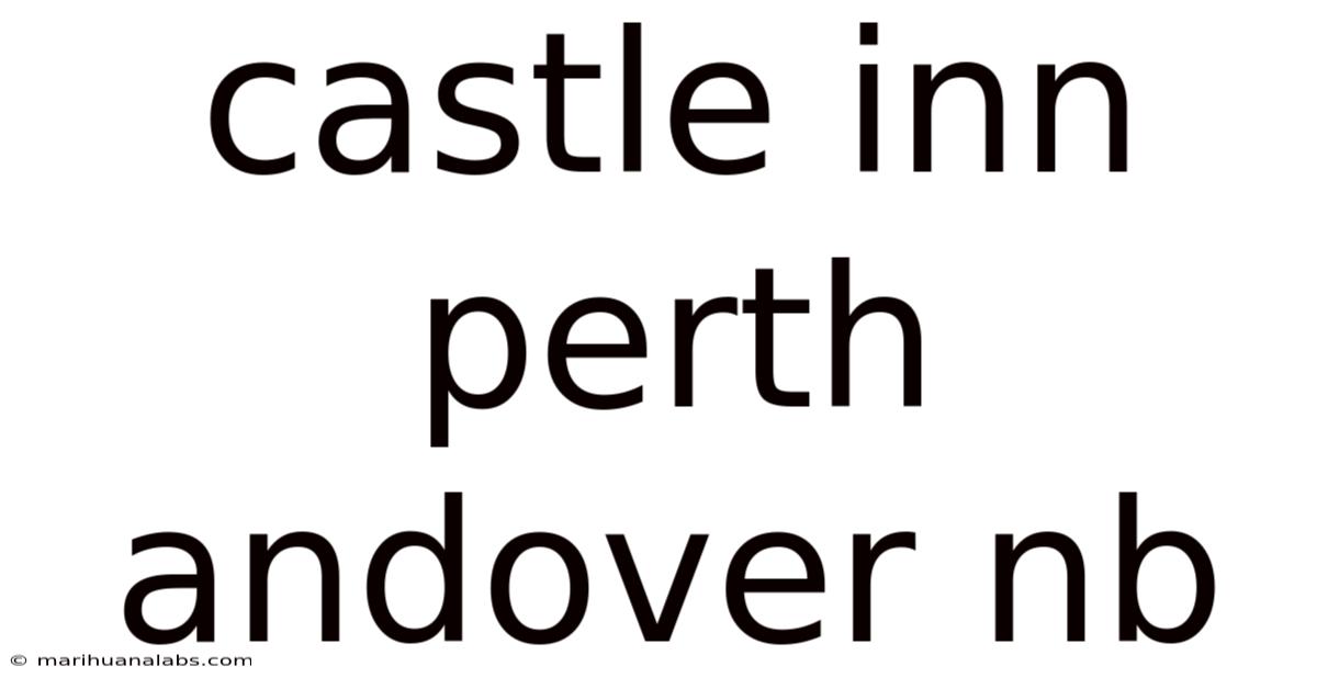 Castle Inn Perth Andover Nb