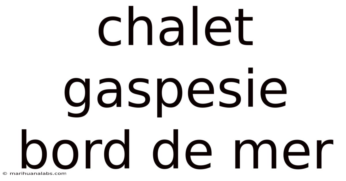 Chalet Gaspesie Bord De Mer