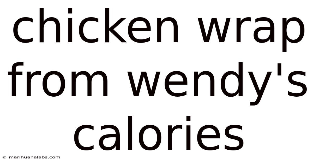 Chicken Wrap From Wendy's Calories