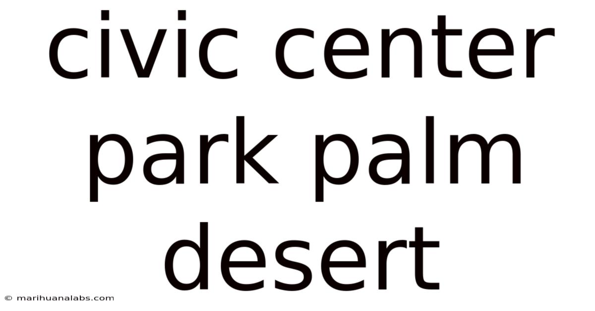 Civic Center Park Palm Desert