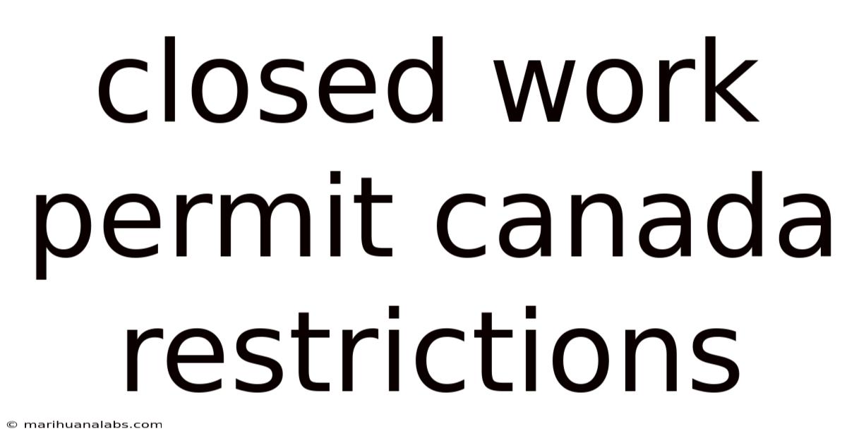 Closed Work Permit Canada Restrictions