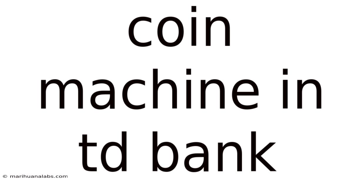 Coin Machine In Td Bank