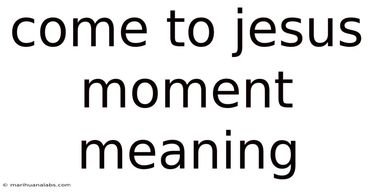 Come To Jesus Moment Meaning
