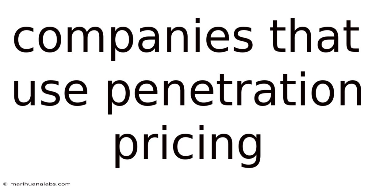 Companies That Use Penetration Pricing