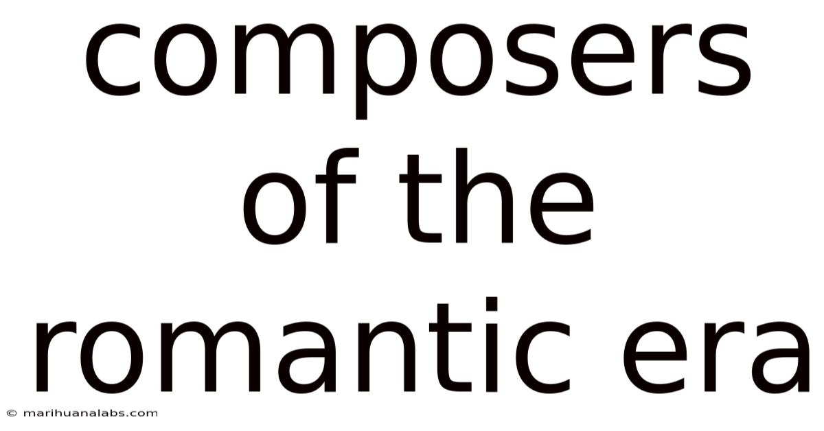 Composers Of The Romantic Era
