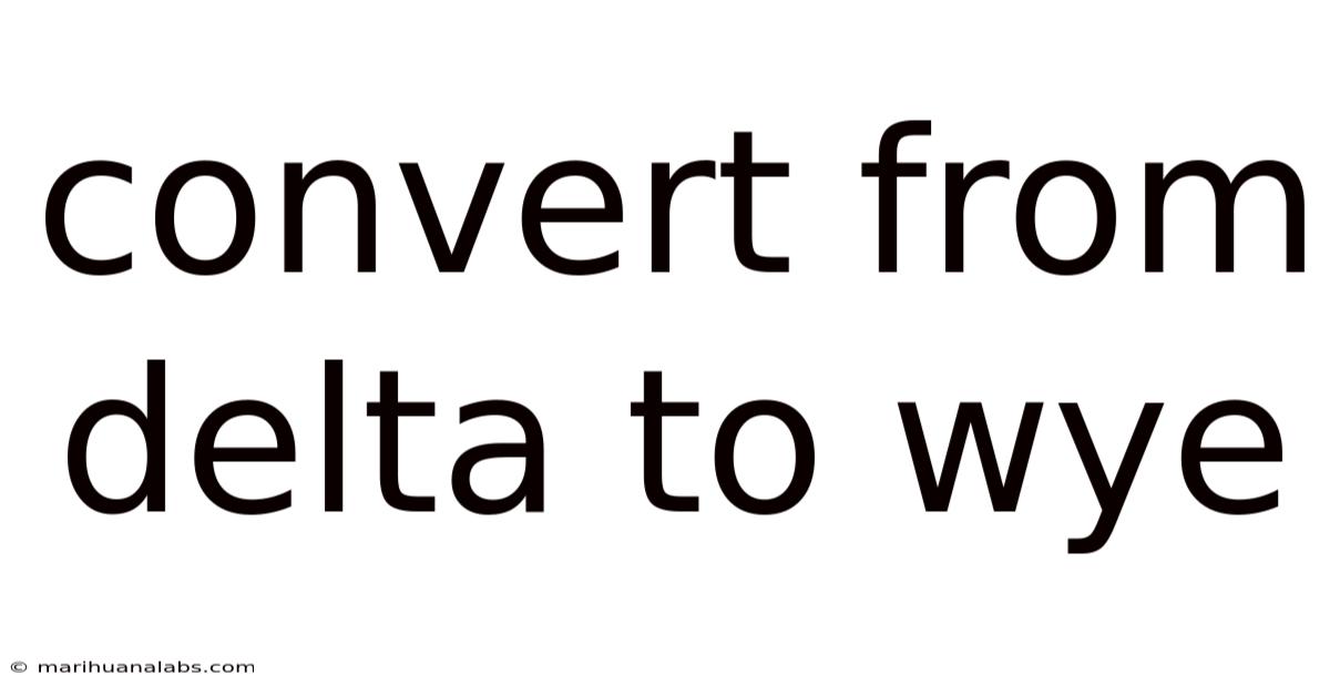 Convert From Delta To Wye