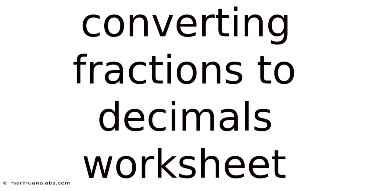 Converting Fractions To Decimals Worksheet