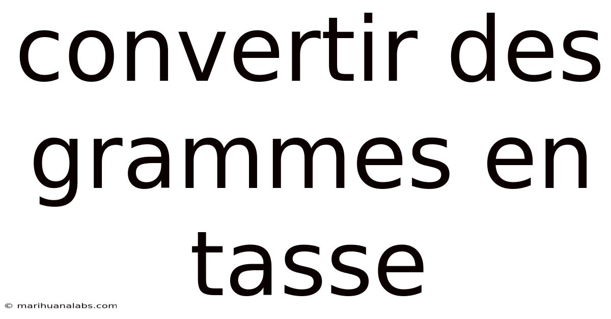 Convertir Des Grammes En Tasse