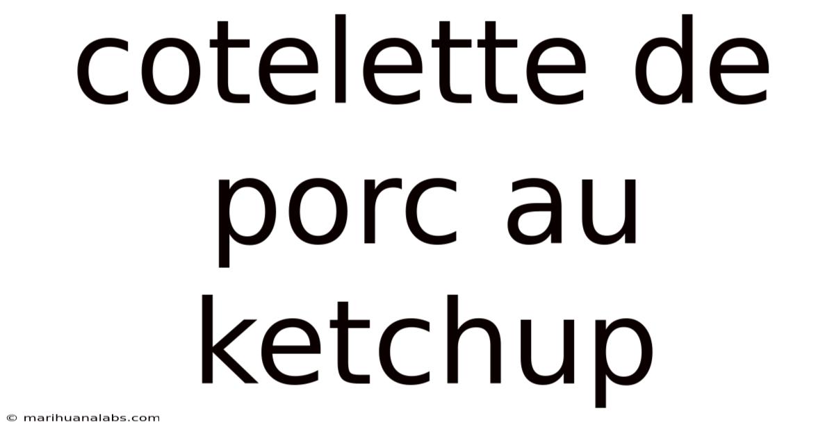 Cotelette De Porc Au Ketchup