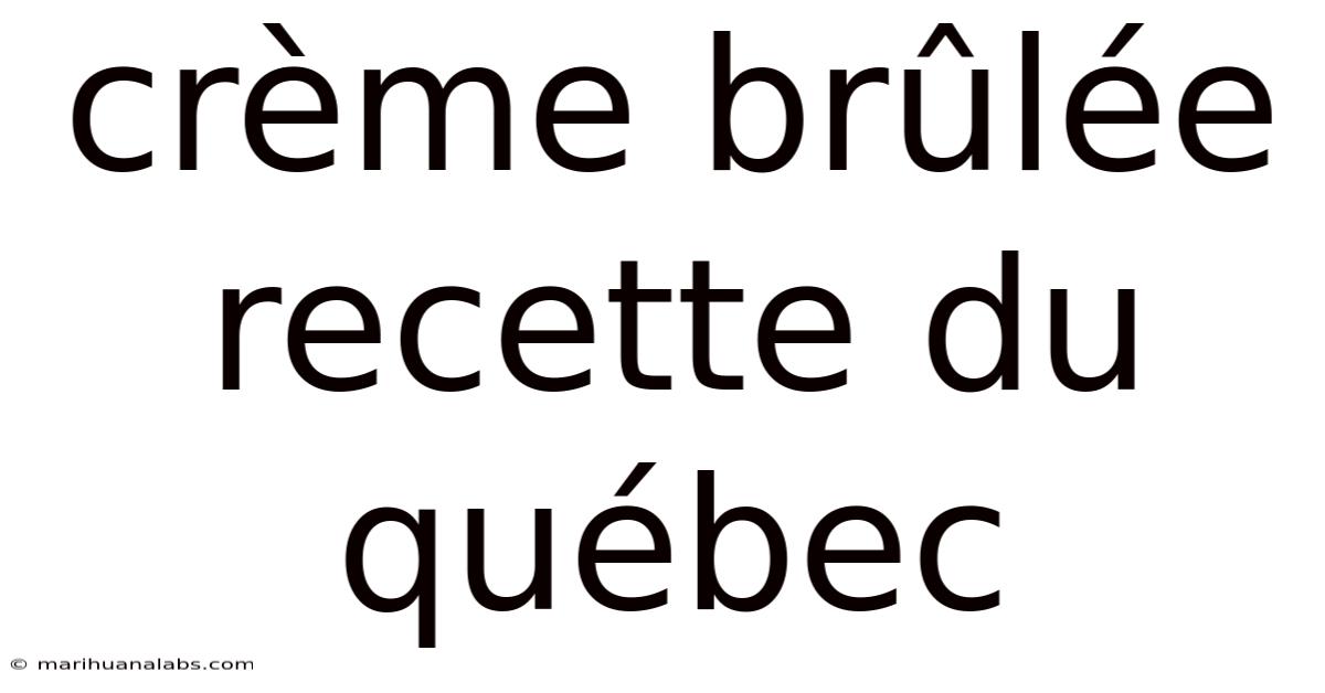 Crème Brûlée Recette Du Québec