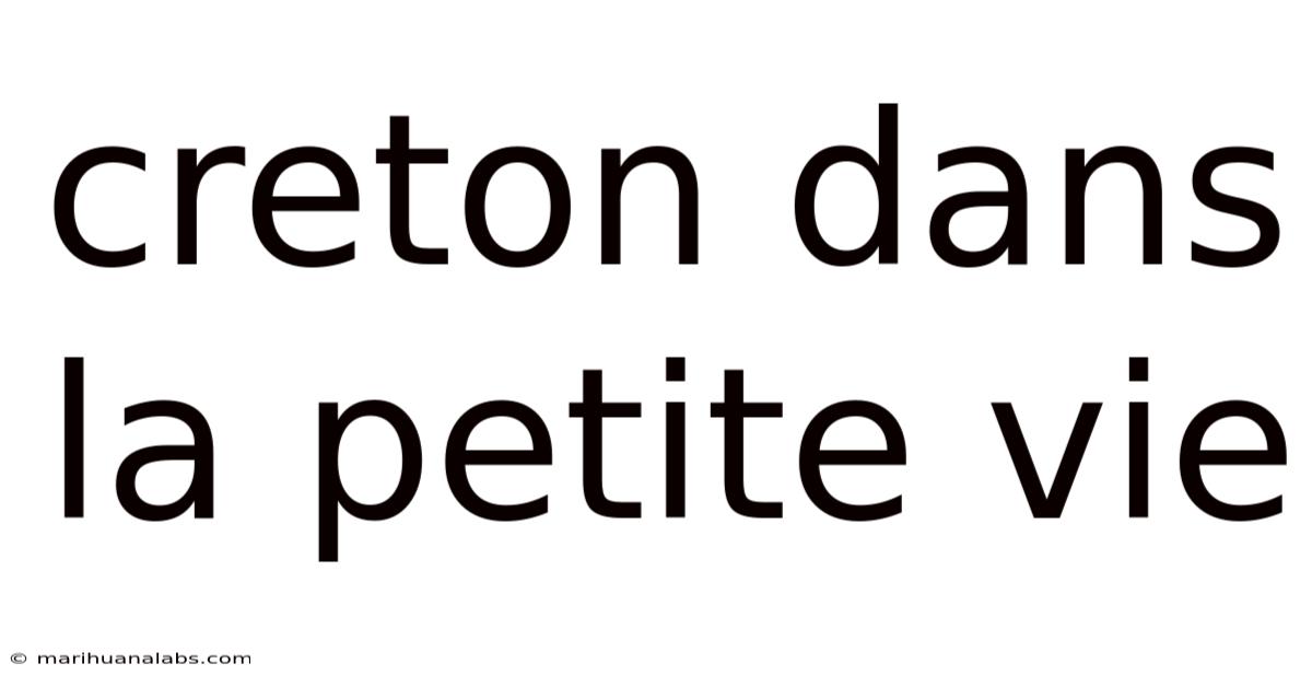 Creton Dans La Petite Vie