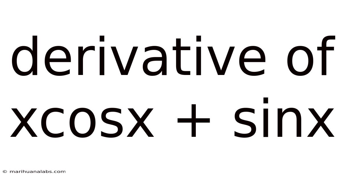 Derivative Of Xcosx + Sinx