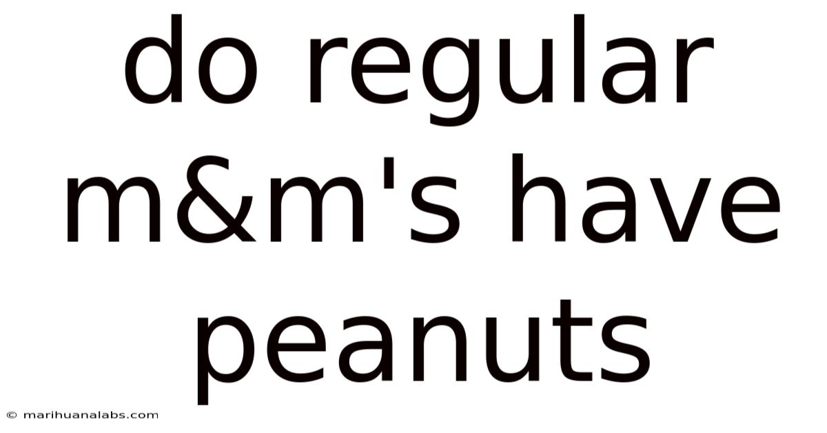 Do Regular M&m's Have Peanuts