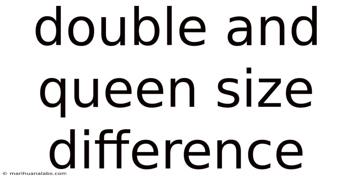 Double And Queen Size Difference