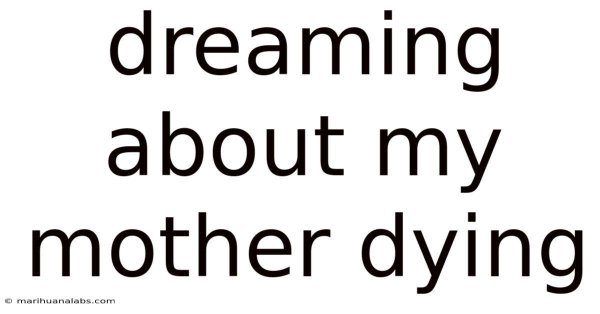 Dreaming About My Mother Dying
