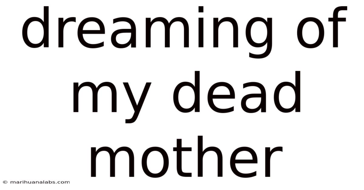 Dreaming Of My Dead Mother