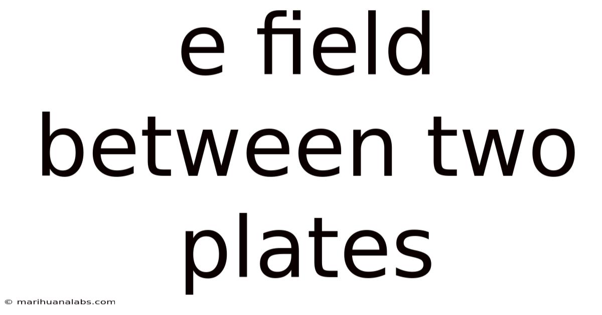 E Field Between Two Plates