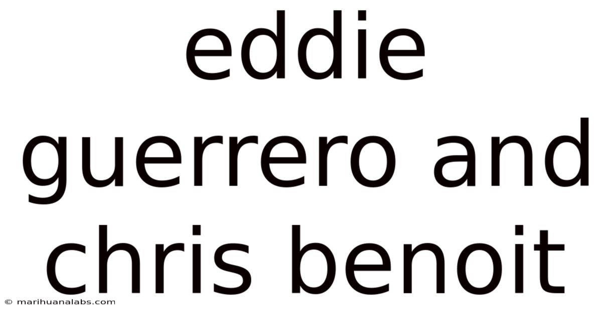 Eddie Guerrero And Chris Benoit