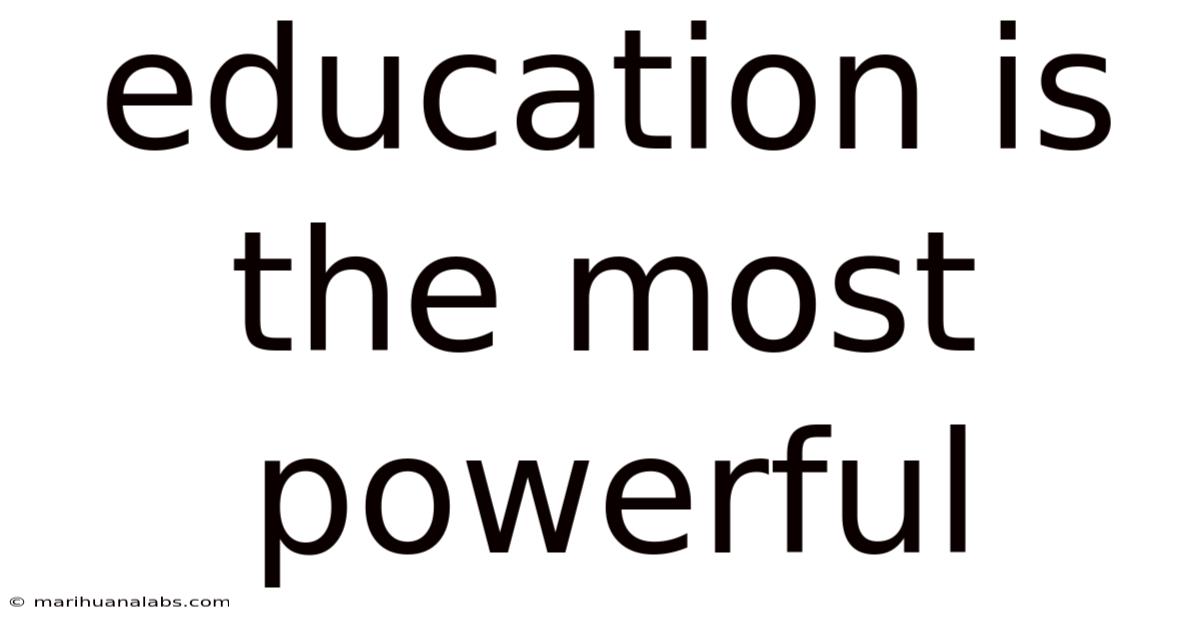 Education Is The Most Powerful
