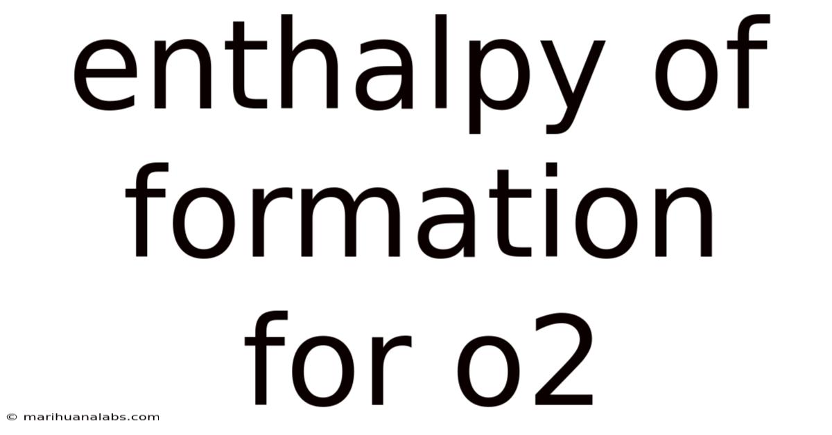 Enthalpy Of Formation For O2