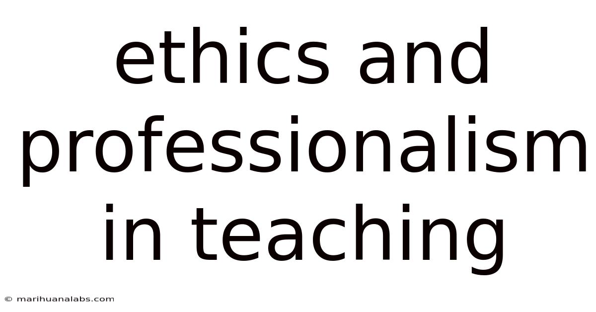 Ethics And Professionalism In Teaching